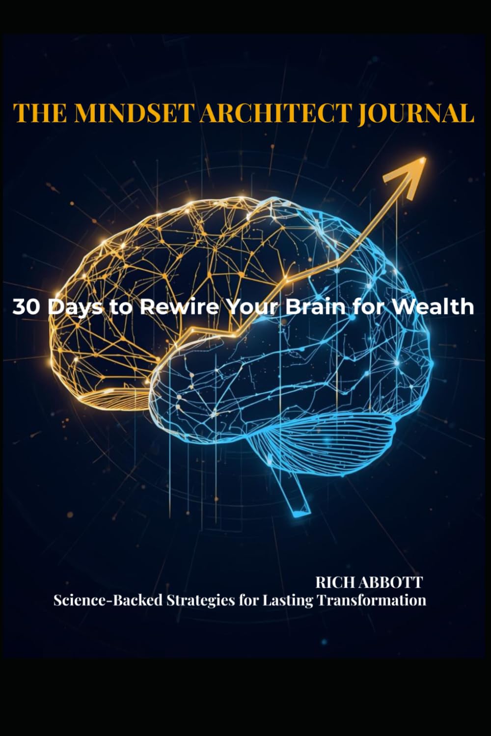 THE MINDSET ARCHITECT JOURNAL: 30 Days to Rewire Your Brain for Wealth