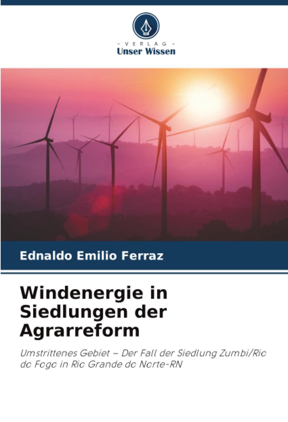 Windenergie in Siedlungen der Agrarreform: Umstrittenes Gebiet – Der Fall der Siedlung Zumbi/Rio do Fogo in Rio Grande do Norte-RN