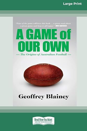 A Game of Our Own: The Origins of Australian Football (16pt Large Print Edition)