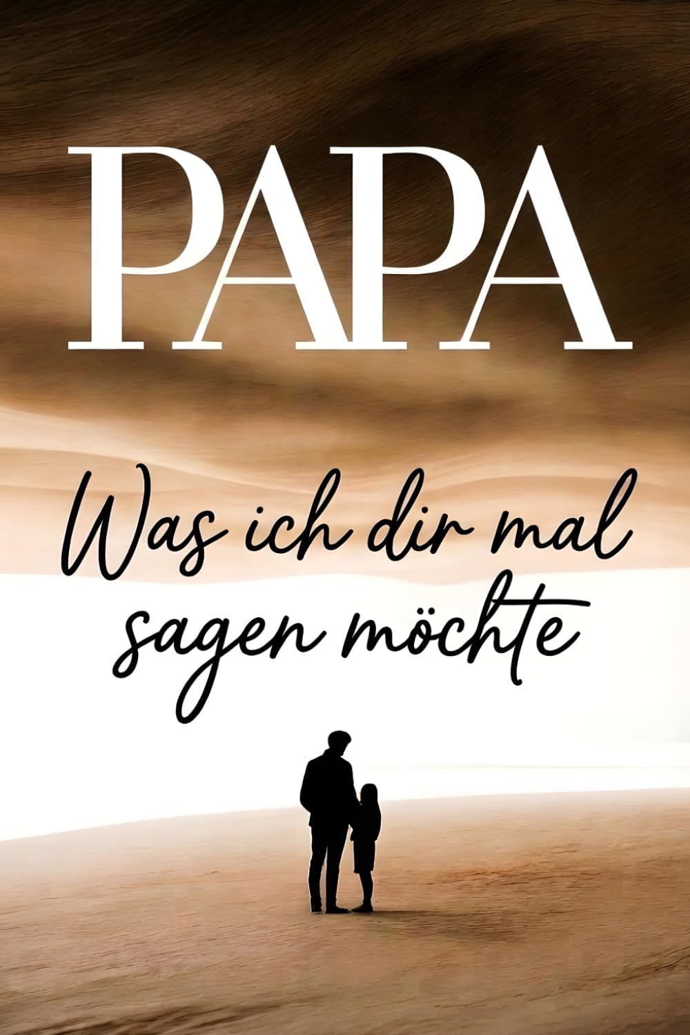 Papa, was ich dir mal sagen möchte: Ein liebevolles Ausfüllbuch und persönliches Geschenk für Väter