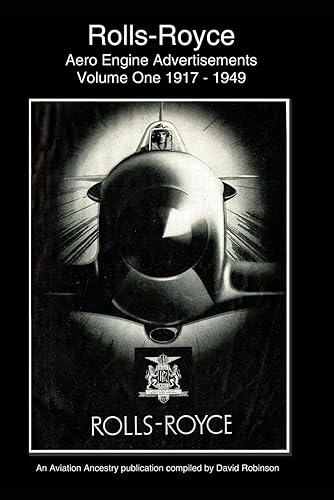 Rolls-Royce Aero Engine Advertisements Volume One 1917 - 1949