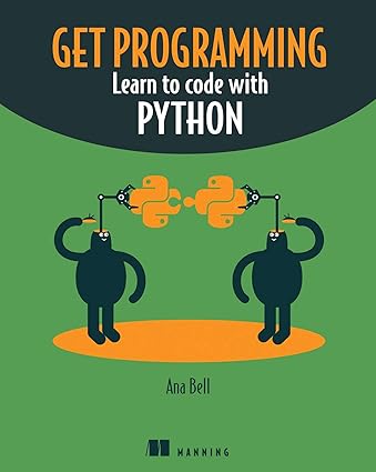 Get Programming: Learn to code with Python: Bell, Ana: 9781617293788 ...