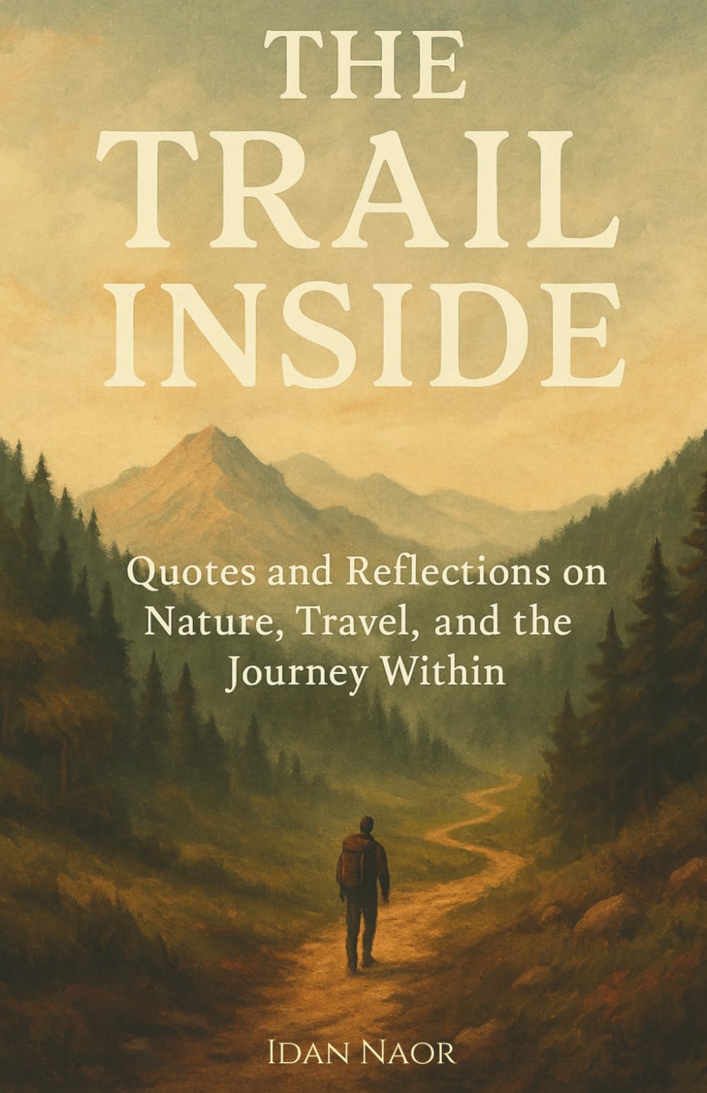 The Trail Inside: Quotes and Reflections on Nature, Travel, and the Journey Within