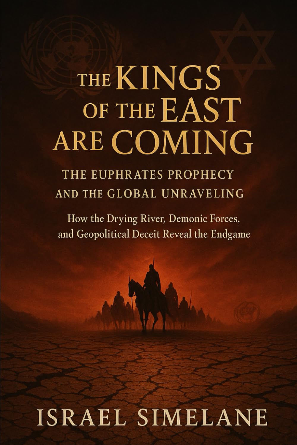 The Kings of the East Are Coming: The Euphrates Prophecy and the Global Unravelling