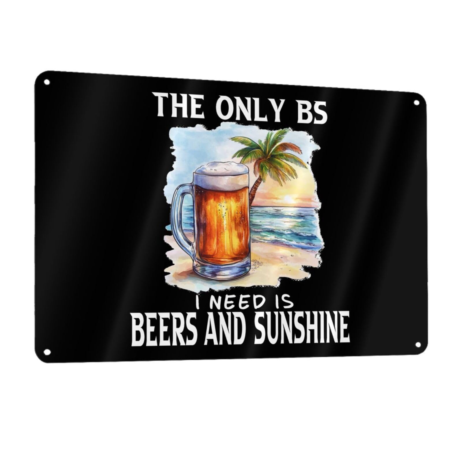 Amazon.com: The Only Bs I Need Is Beers And Sunshine 12x8in Sign