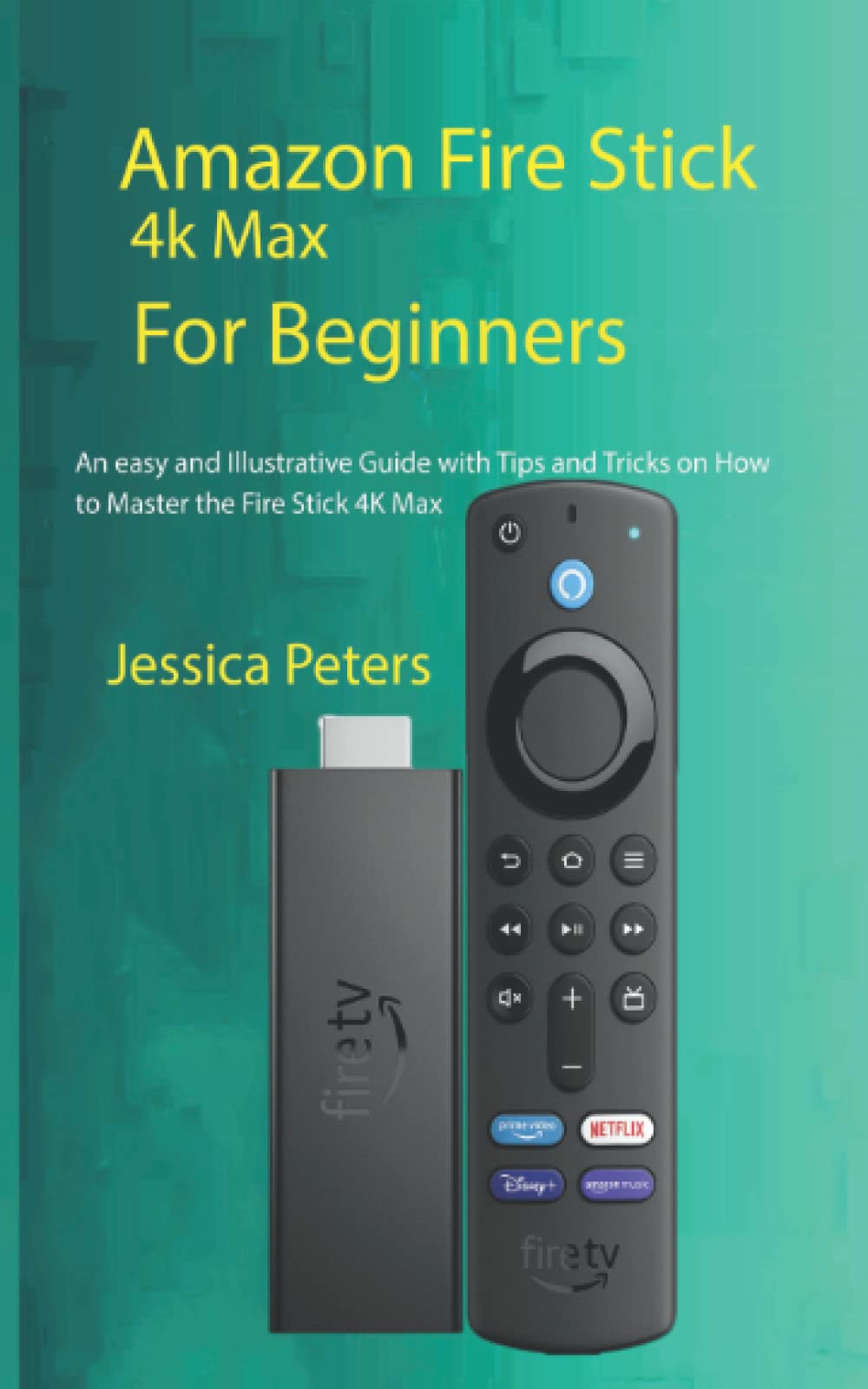Independently published Amazon Fire Stick 4k Max for Beginners: An Easy, and Illustrative Guide With Tips and Tricks on How to Master the Fire Stick 4K Max Paperback – Big Book, 19 December 2021