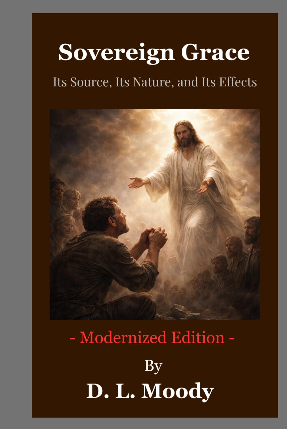Sovereign Grace: Its Source, Its Nature, and Its Effects