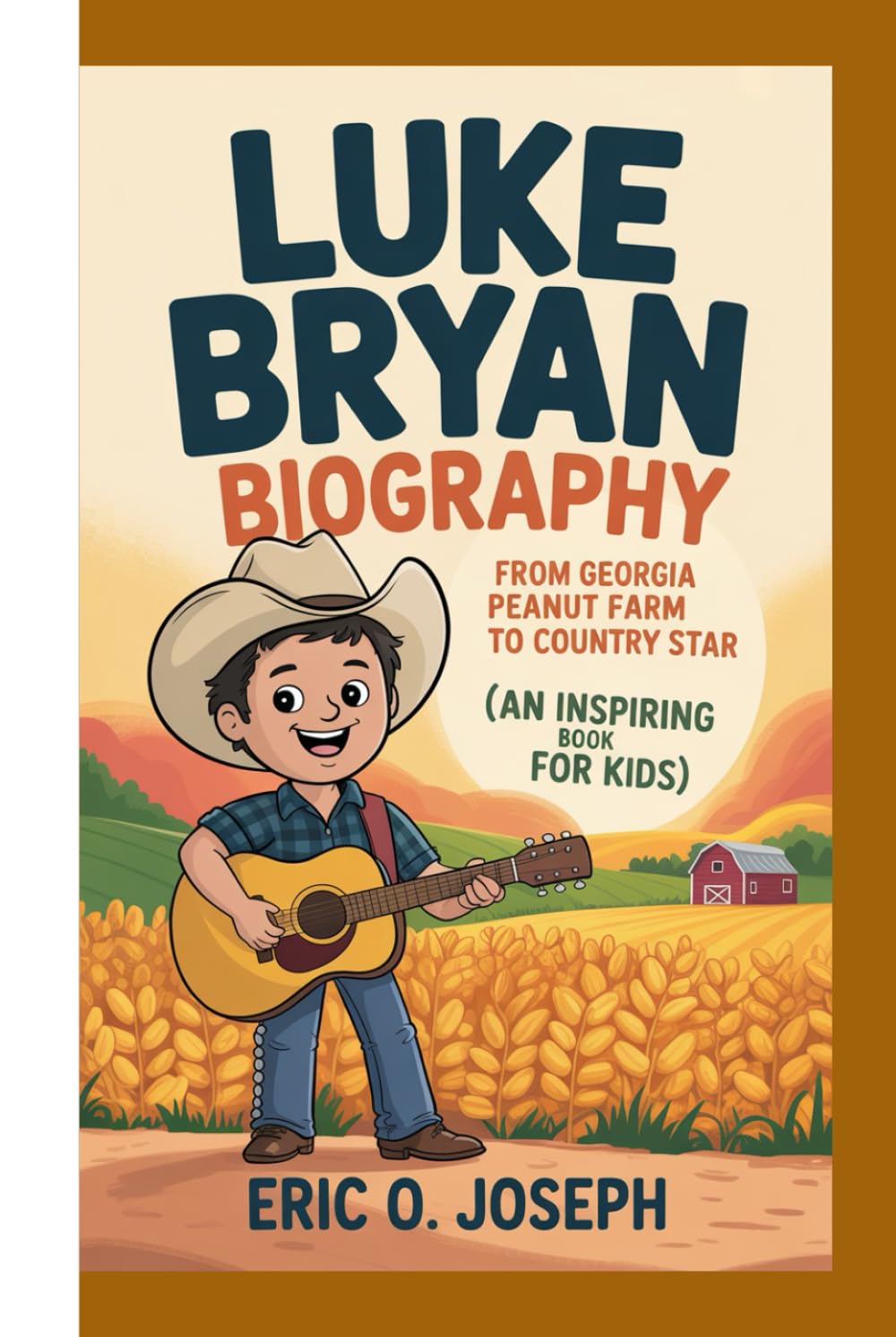Luke Bryan biography: From Georgia Peanut Farm to Country Star (An Inspiring Book for Kids)