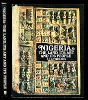 Nigeria, the land, its art and its people: An anthology 028970488X Book Cover