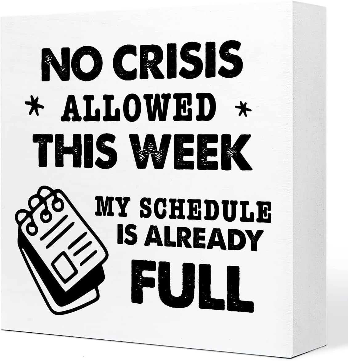 Funny Box Sign 7x7 Inch No Crisis Allowed This Week Desk Decor