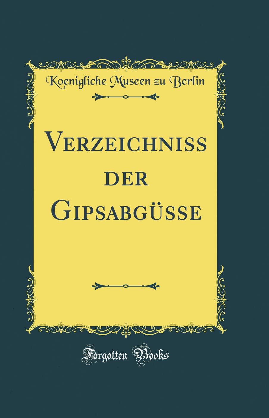 Verzeichniss der Gipsabgüsse catalogue de moulages en plâtre