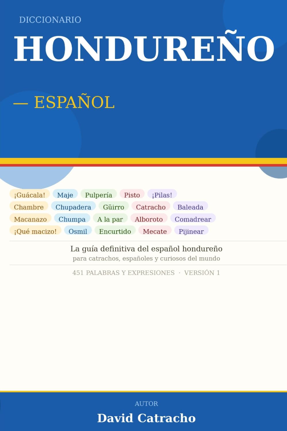Diccionario Hondureño-Español: La guía definitiva del español hondureño para catrachos, españoles y curiosos del mundo