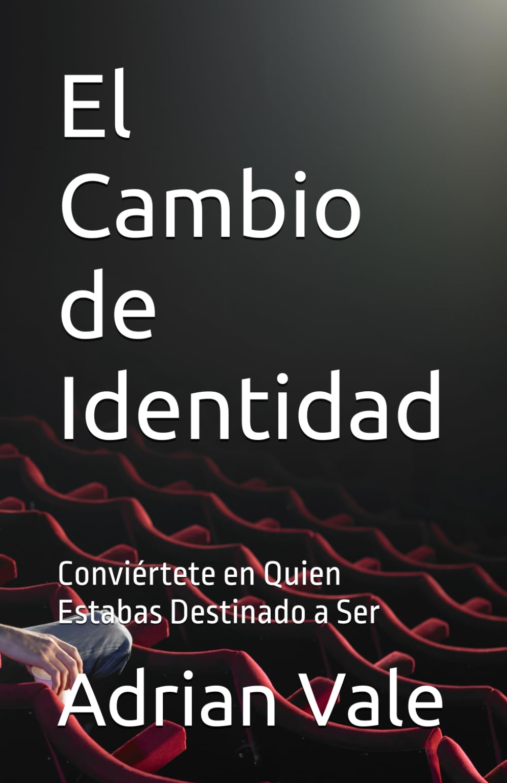 El Cambio de Identidad: Conviértete en Quien Estabas Destinado a Ser (Serie El Cambio de Identidad)