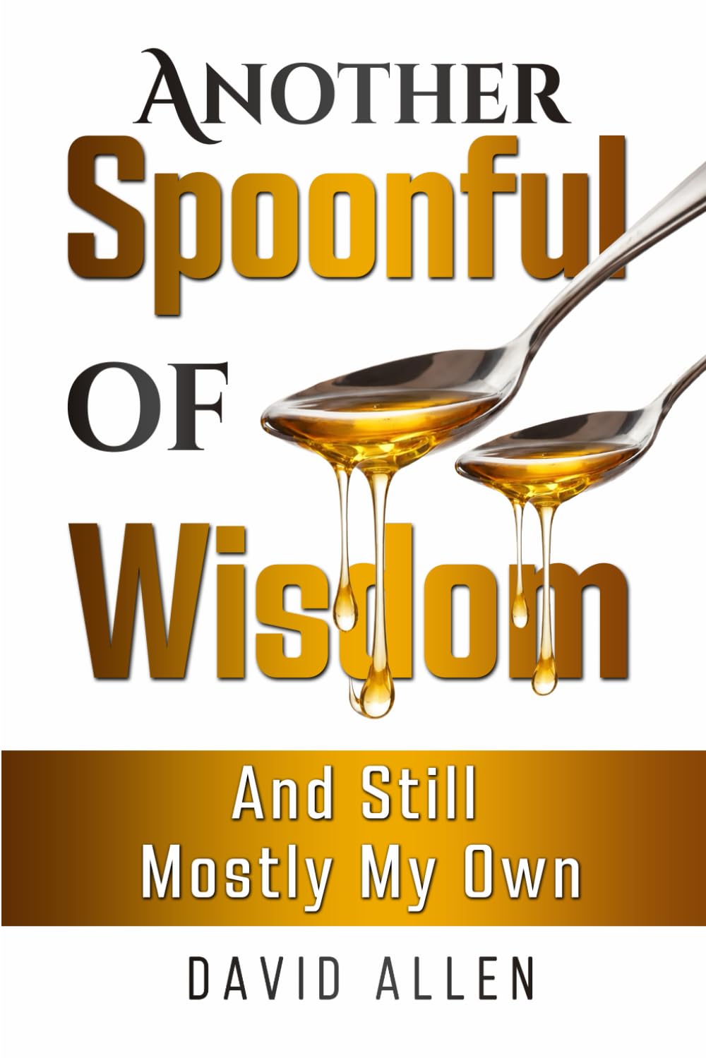 Another Spoonful of Wisdom': 'And Still Mostly My Own