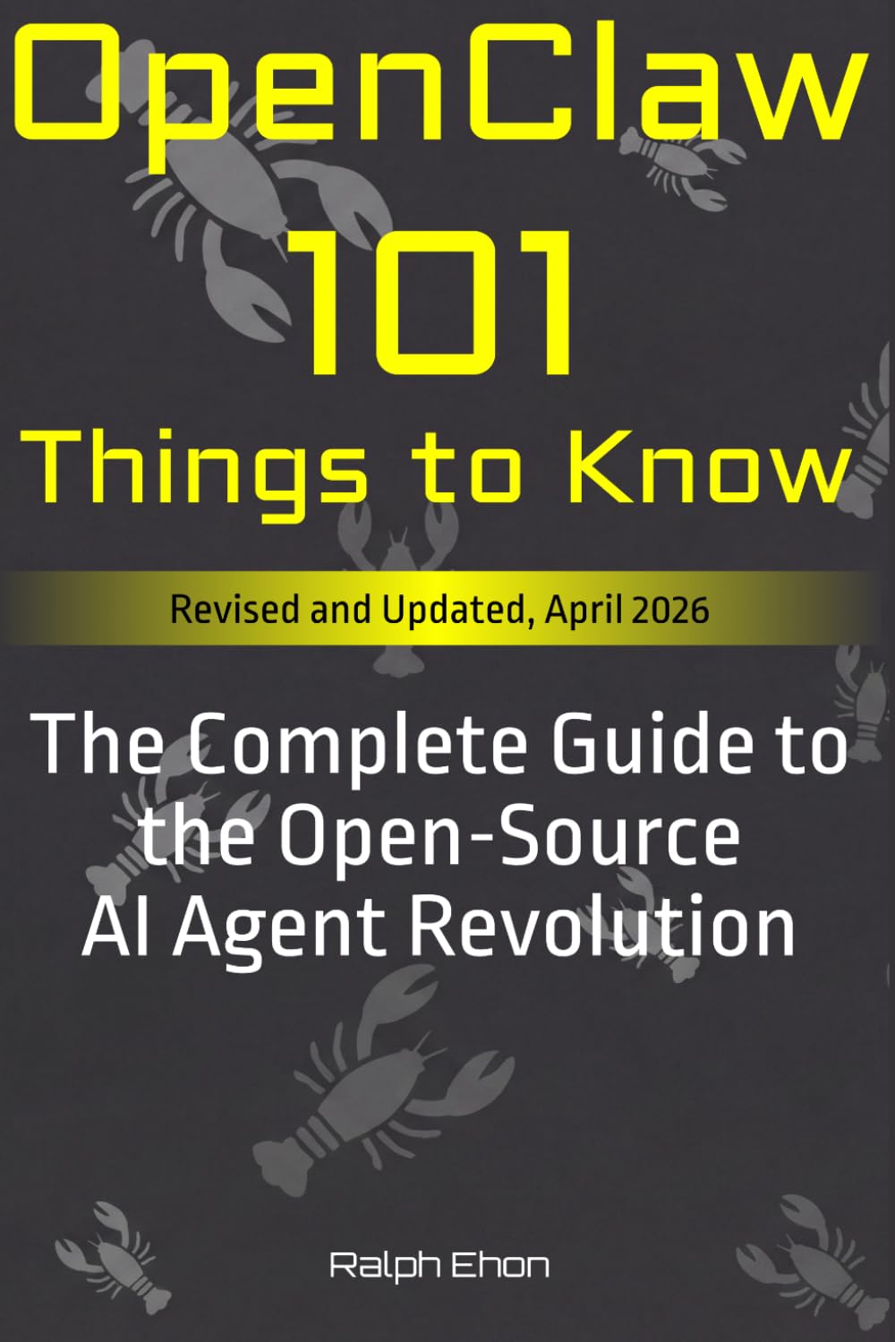 OpenClaw: 101 Things to Know: The Complete Guide to the Open-Source AI Agent Revolution