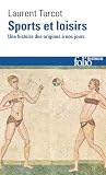 Sports et loisirs: Une histoire des origines à nos jours...