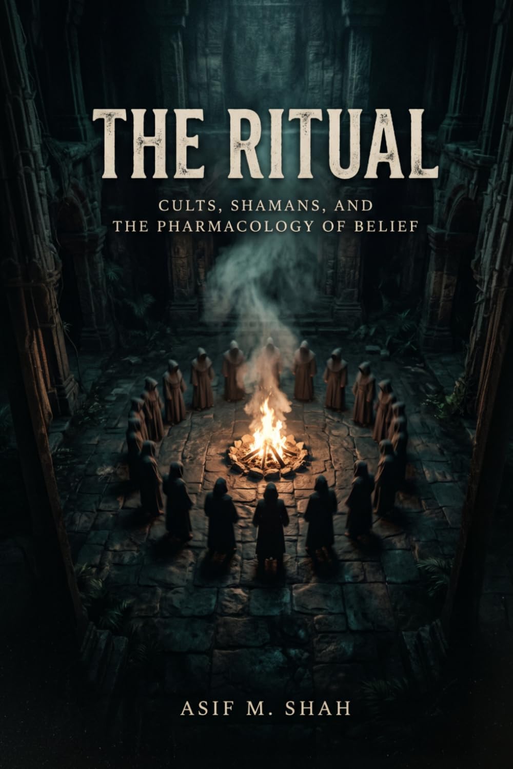 The Ritual: Cults, Shamans, and the Pharmacology of Belief