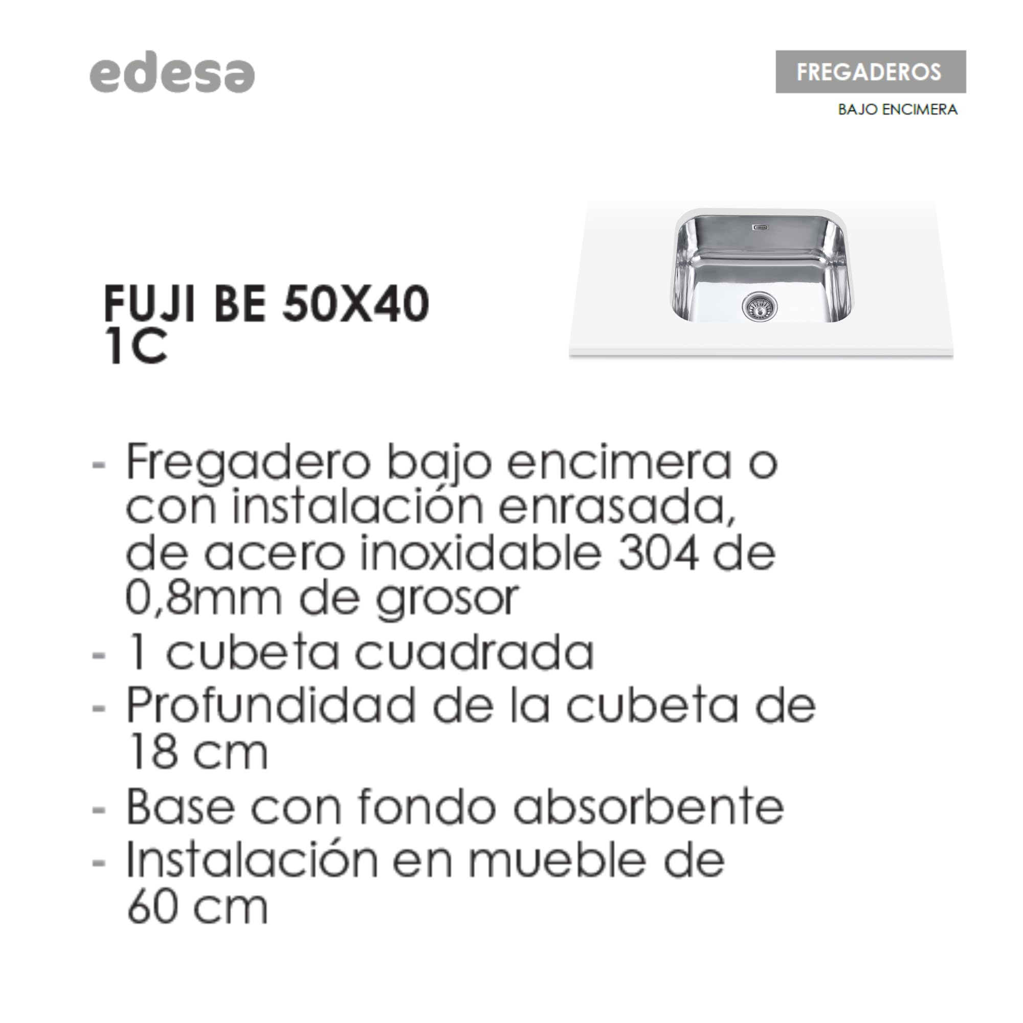 EDESA Fregadero FUJI BE 50X40 1C /A Bajo Encimera Acero Inoxidable 1 Cubeta Cuadrada Base Fonoabsorbente Instalación Mueble 60 CM Acabado Inoxidable