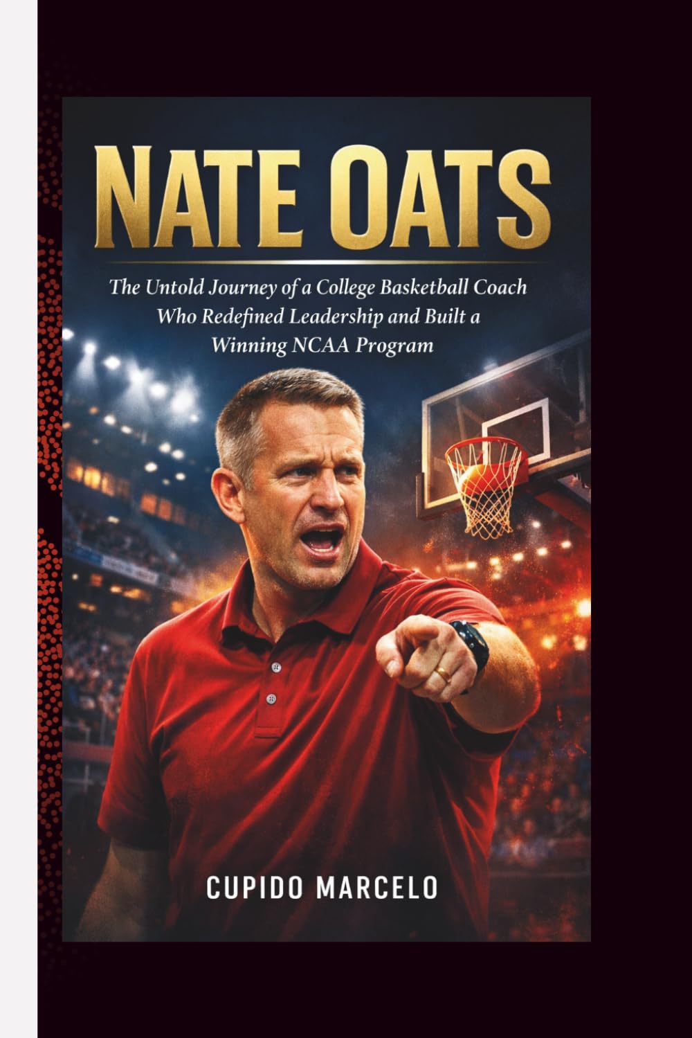 NATE OATS: The Untold Journey of a College Basketball Coach Who Redefined Leadership and Built a Winning NCAA Program
