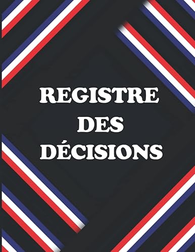 Registre des décisions: Registre des décisions et des Délibérations pour l’associé unique des sociétés unipersonnelles (EURL/SAS) &amp; 100 page lignées ... d'assemblées des sociétés, ... etc v4