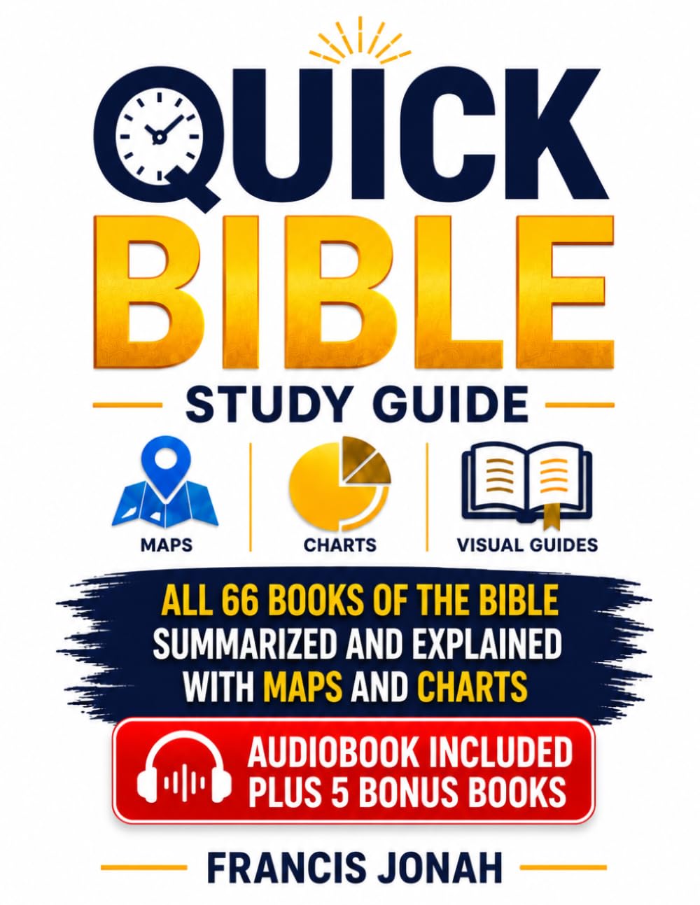 Quick Bible Study Guide With Maps, Charts and Visual Guides: All 66 Books of The Bible Summarized And Explained With Maps and Charts (High Impact Bible Summaries)