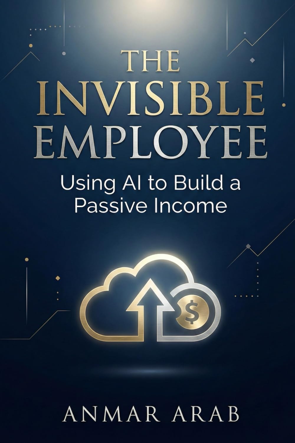The Invisible Employee: Using AI to Build a Passive Income (The Hidden Gems in Online Business)