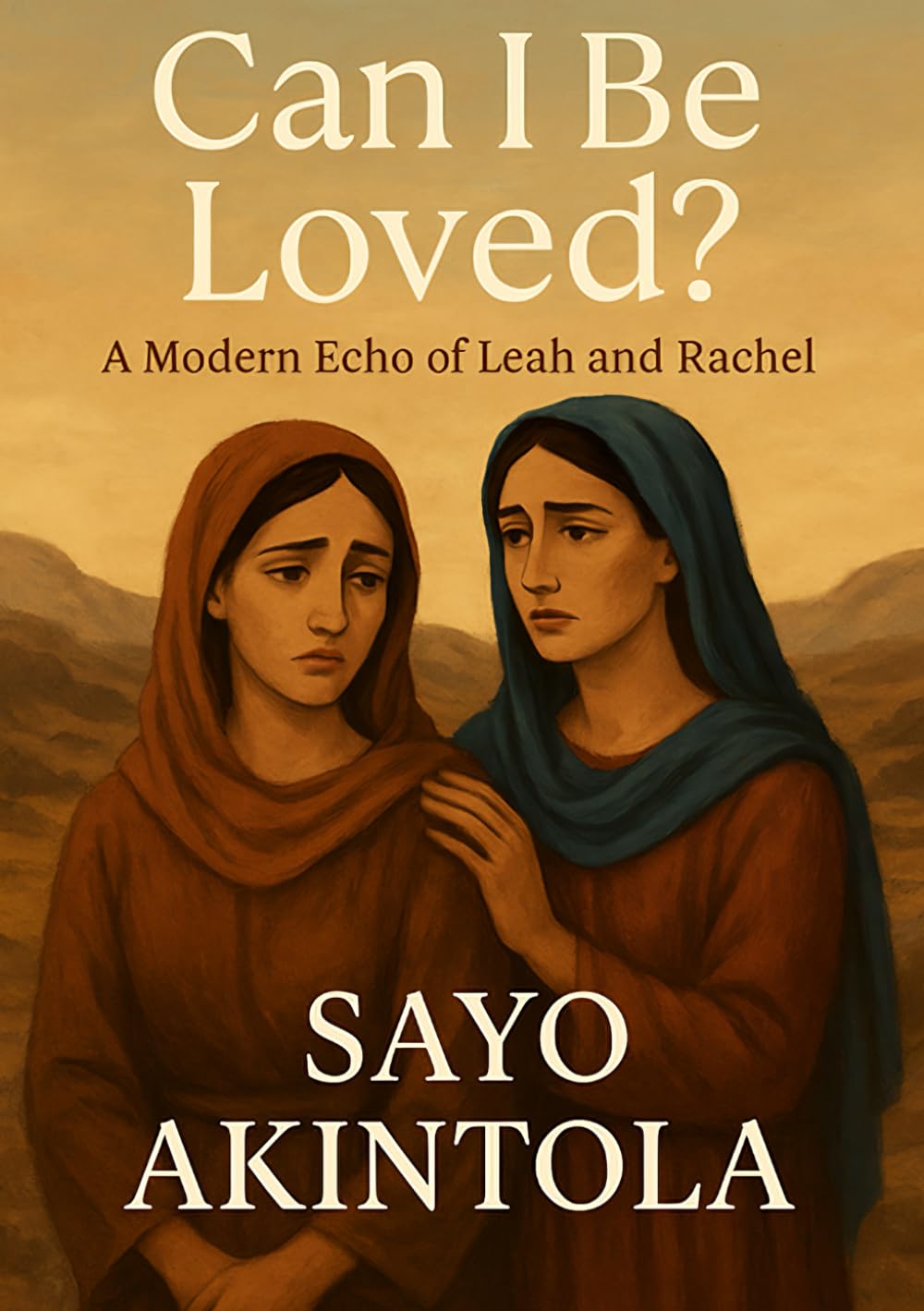 Can I Be Loved?: A modern echo of Leah and Rachel