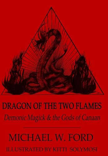 Dragon of the Two Flames - Demonic Magick &amp; the Gods of Canaan