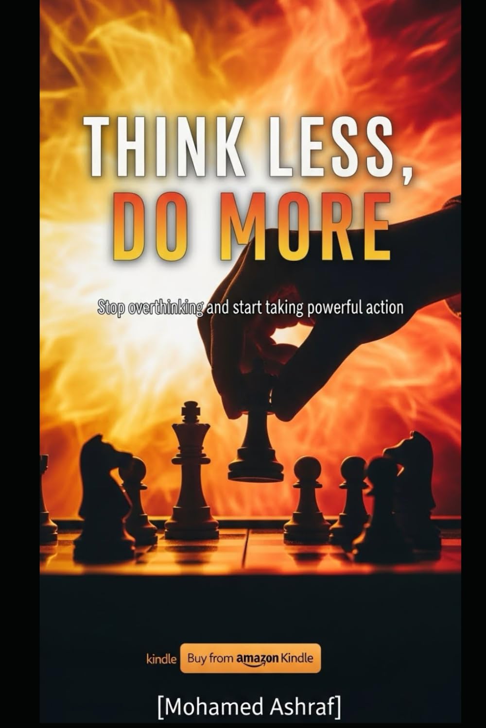 Think Less, Do More Stop overthinking and start taking powerful action.