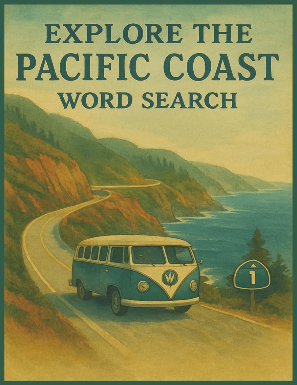 Explore the Pacific Coast Word Search Puzzle Book for Adults: Scenic Ocean Views, Coastal Towns, Forest Trails & West Coast Landmarks
