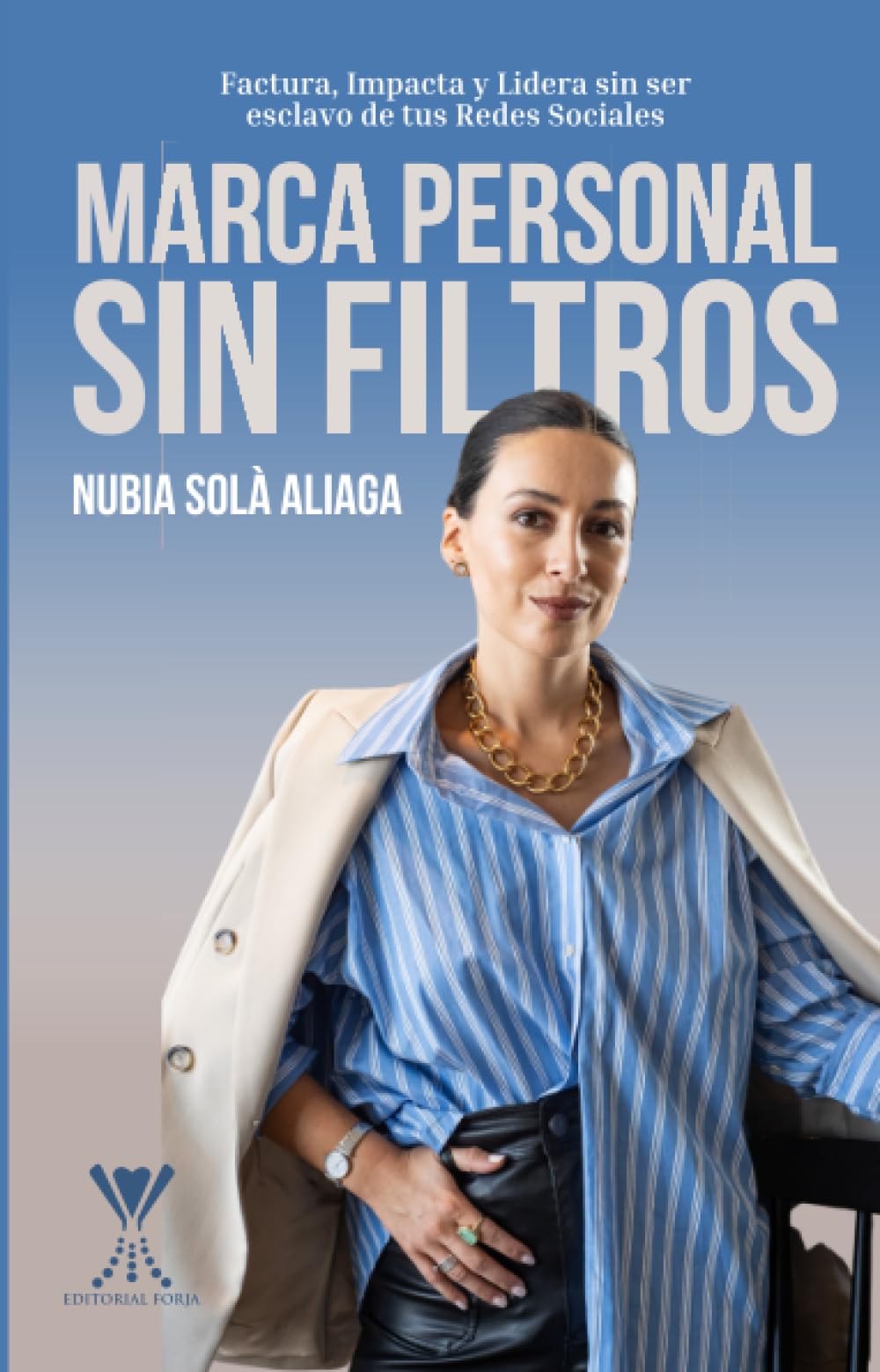 Marca personal sin filtros: Factura, impacta y lidera sin ser esclavo de tus redes sociales