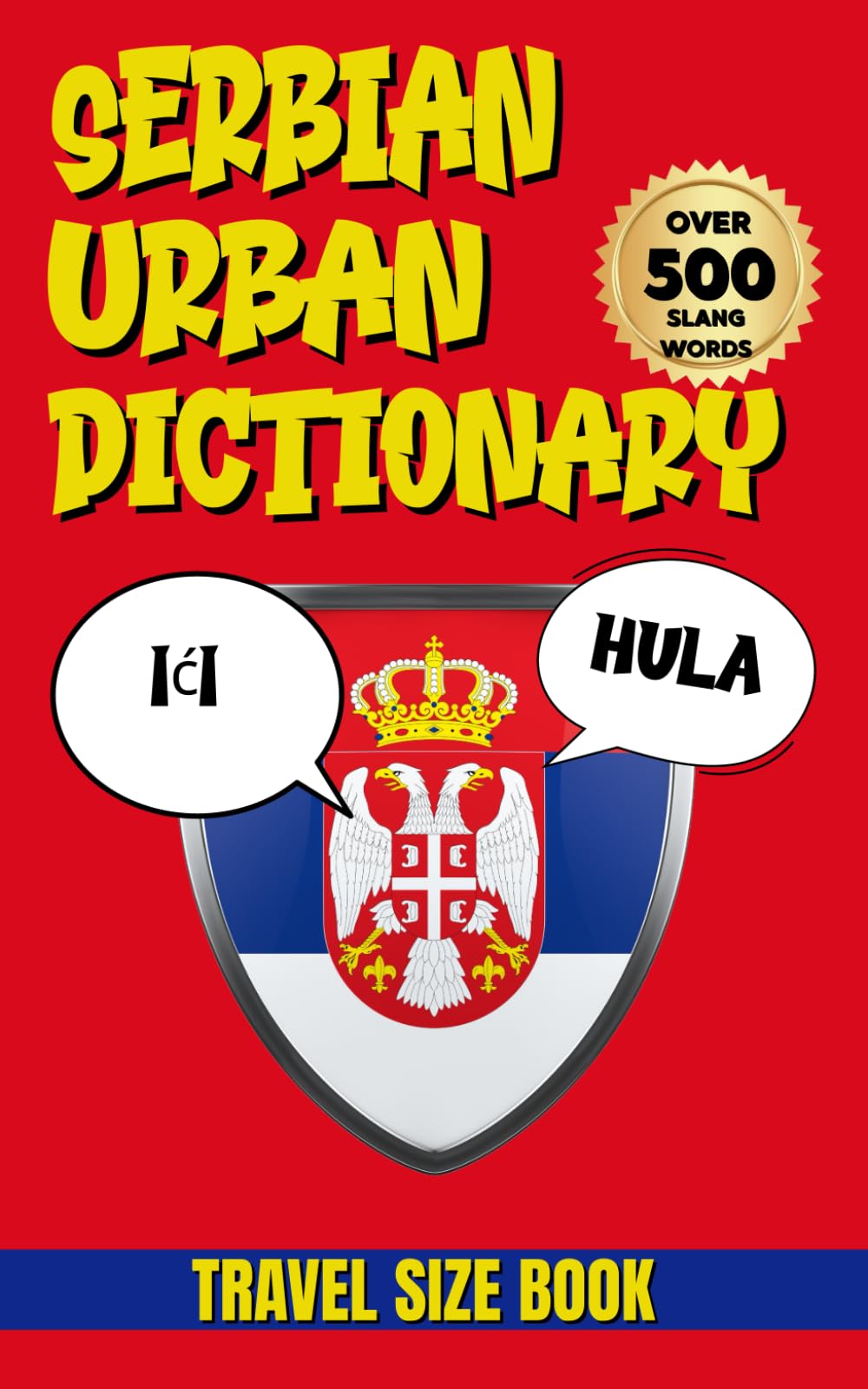 Serbian Urban Dictionary: The Ultimate Guide to Serbian Slang, Expressions, and Street Language (Urban Slang Dictionary)
