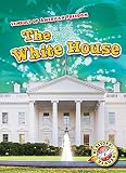  The White House (Blastoff! Readers Level 1: Symbols of American Freedom)