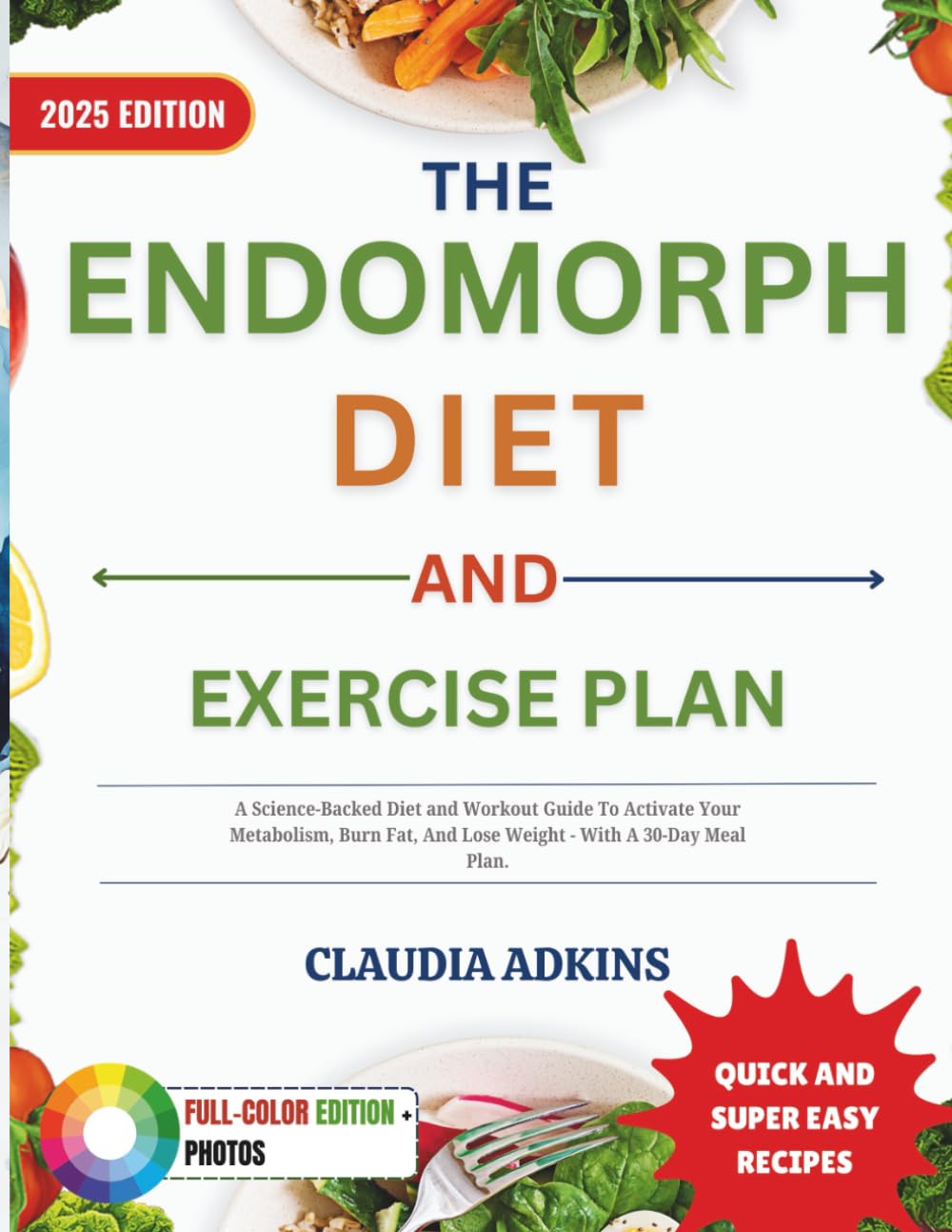 The Endomorph Diet and Exercise Plan: A Science-Backed Diet and Workout Guide To Activate Your Metabolism, Burn Fat, And Lose Weight - With A 30-Day Meal Plan. (Healthy Lists and Diets)