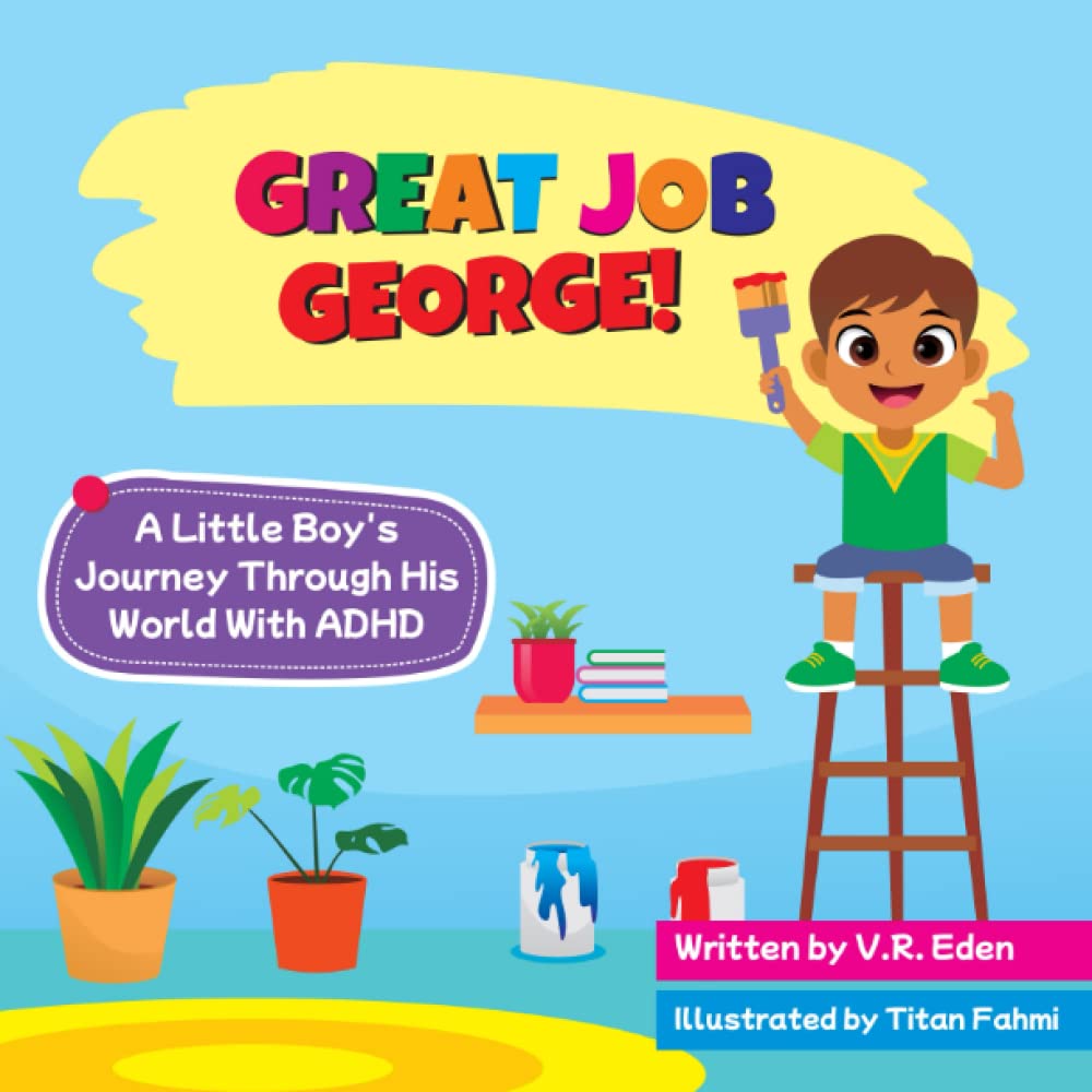 Great Job George!: A Little Boy's Journey Through His World With ADHD
