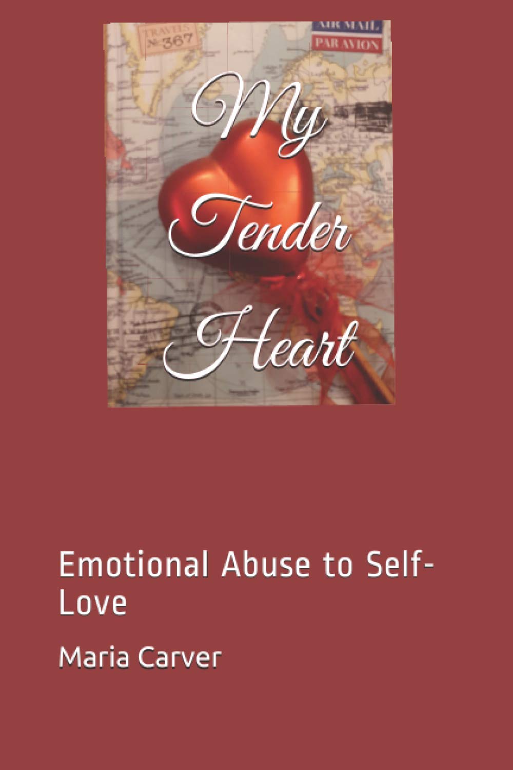 My Tender Heart: Emotional Abuse to Self-Love
