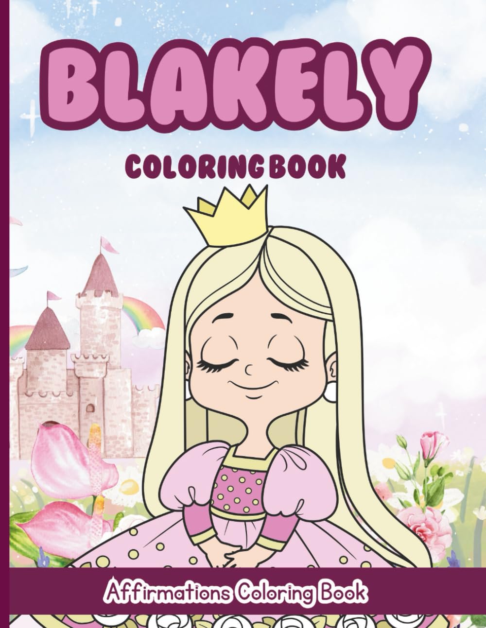Blakely Coloring Book: Affirmations Coloring Book, A Creative Journey of Positive Empowerments
