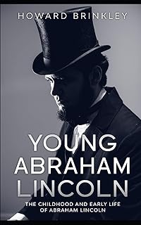 Young Abraham Lincoln: The Childhood and Early Life of Abraham Lincoln (Bio Shorts)