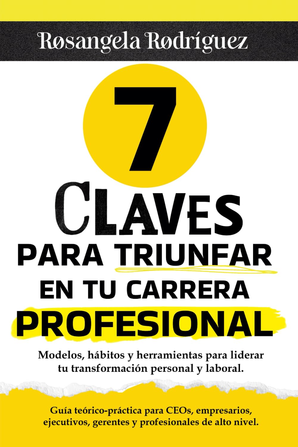 7 claves para triunfar en tu carrera profesional: Modelos, hábitos y herramientas para liderar tu transformación personal y laboral (EXITO PROFESIONAL)