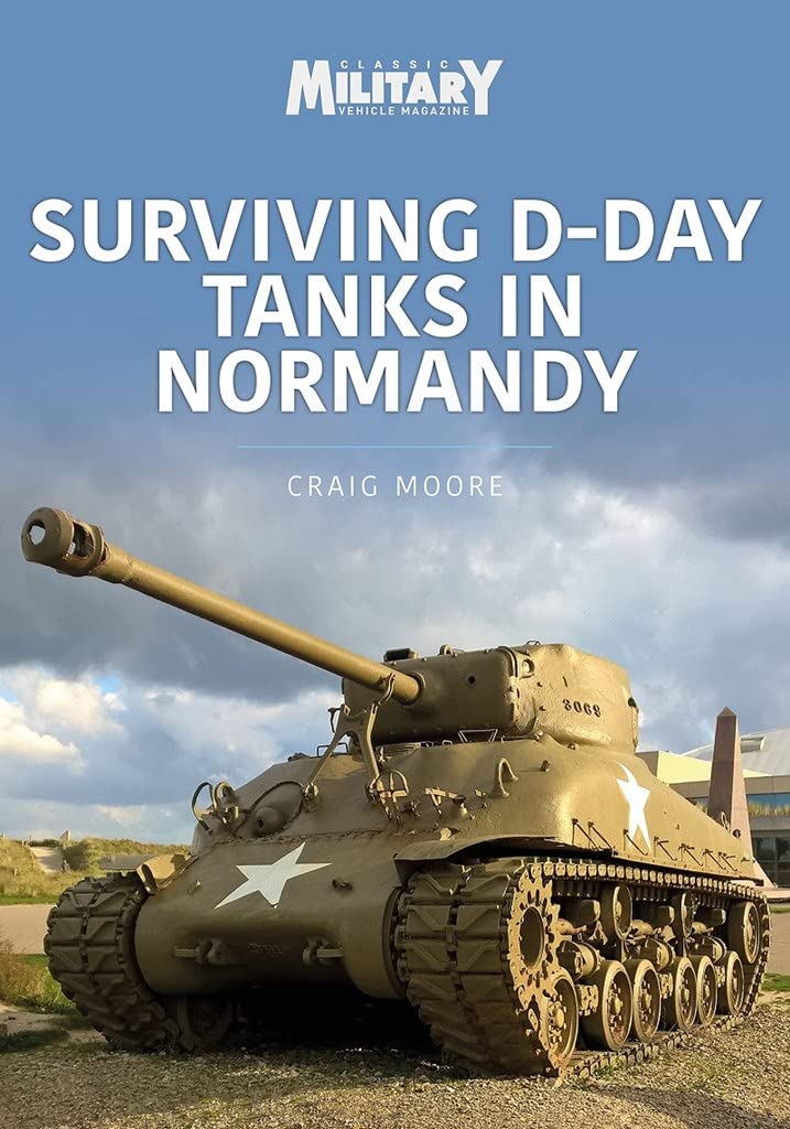 Surviving D-Day Tanks in Normandy (Military Vehicles and Artillery Series)