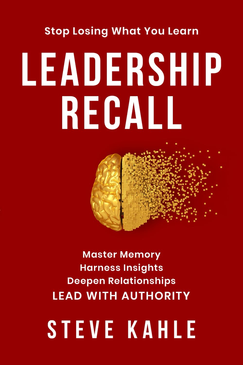Leadership Recall: Master Memory. Harness Insights. Accelerate Innovation. LEAD WITH AUTHORITY