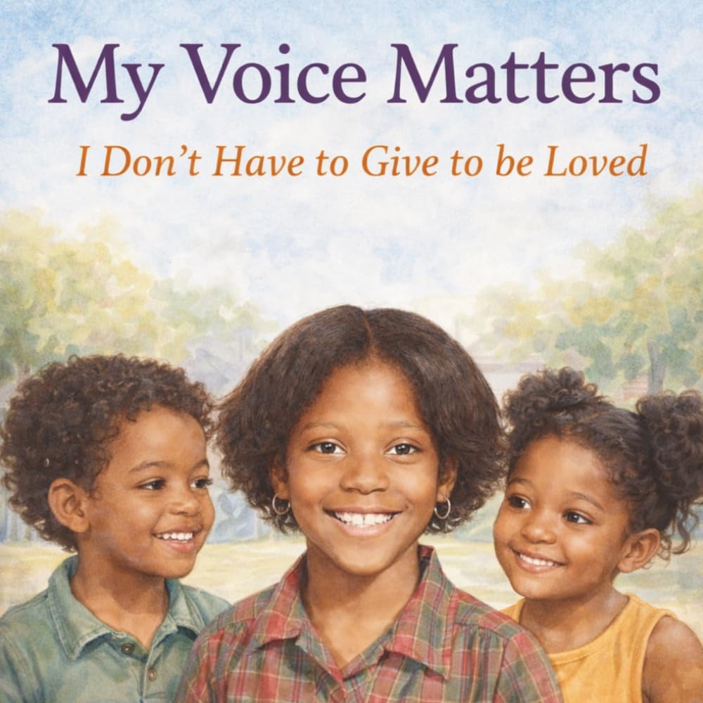 My Voice Matters: I Don't Have To Give To Be Loved (My Voice Matters Series)