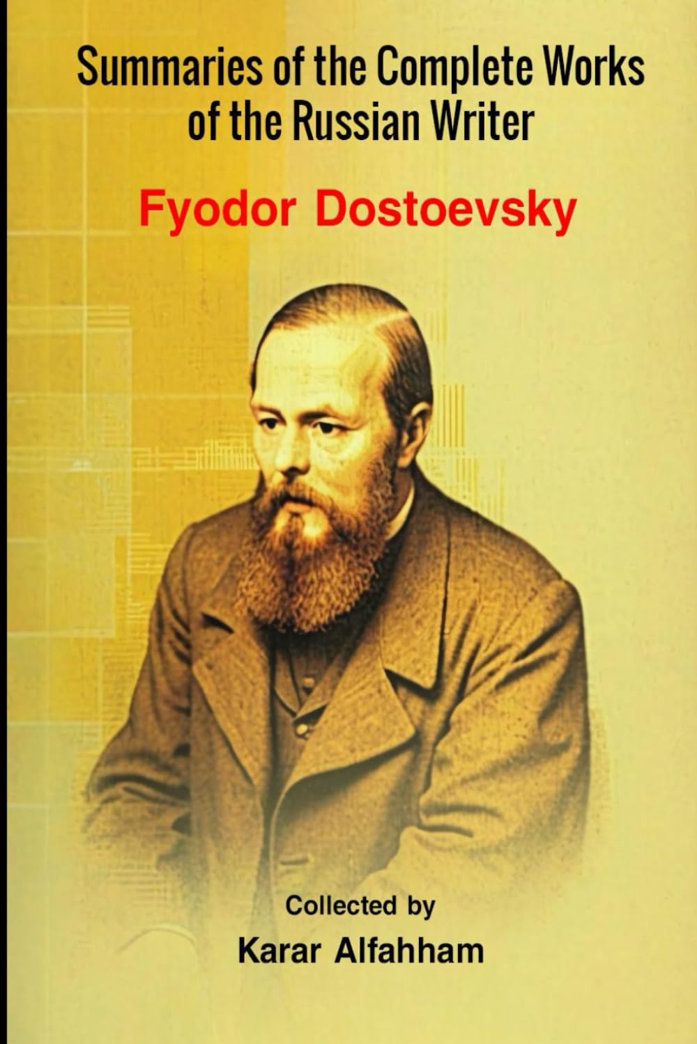 Summaries of the Complete Works of the Russian Writer Fyodor Dostoevsky