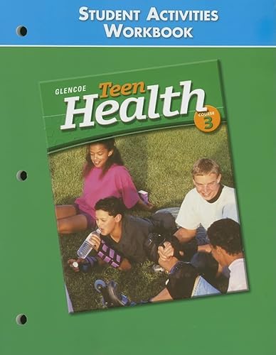 Teen Health Course 3, Student Activities Workbook Student Edition - McGraw-Hill