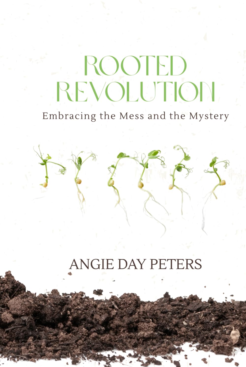 Rooted Revolution: Embracing the Mess and the Mystery