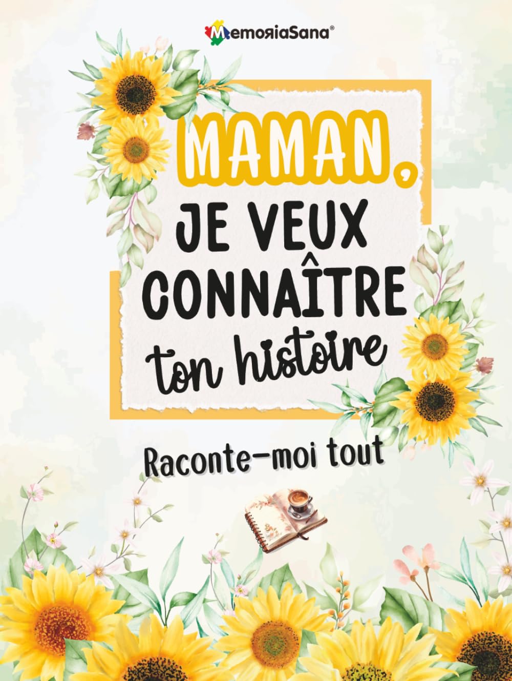 Maman, je veux connaître ton histoire… Raconte-moi tout: Plus de 200 questions pour découvrir et lire ton histoire, la partager et transmettre un héritage d’amour