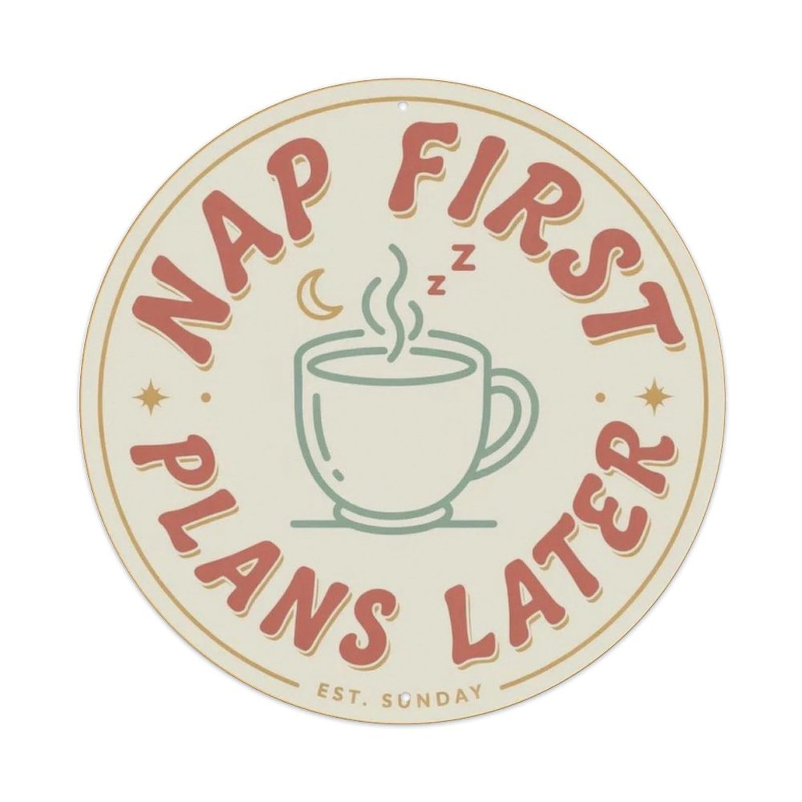 Nap First Plans Later Metal Tin Sign Plaque