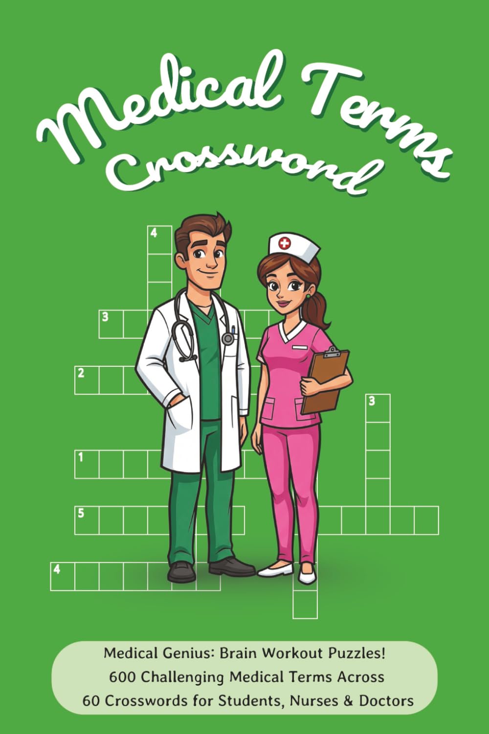 Medical Terms Crossword: Fun & Educational Brain Teasers for Nurses, Students, and Healthcare Professionals (Medical Terminology and Healthcare Crossword Series)