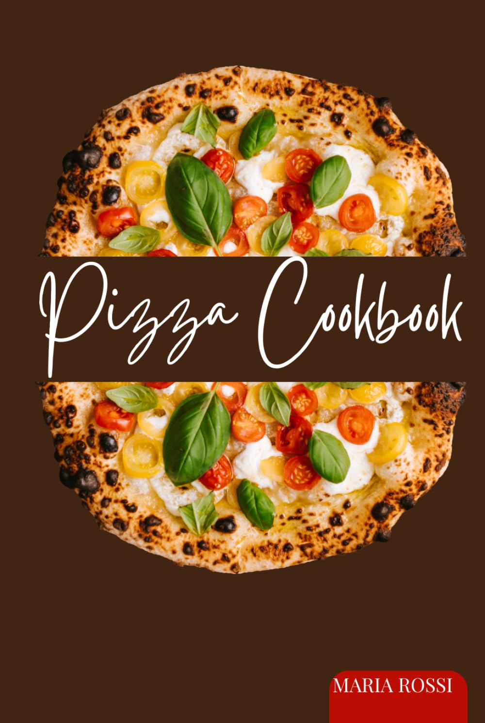 Pizza Cookbook Master Home Pizza Making: Over 20 Foolproof Neapolitan Dough Recipes, Red & White Pizza Toppings for Roman Thin Crust, Gluten-Free & Vegan Pizza in Your Domestic Oven