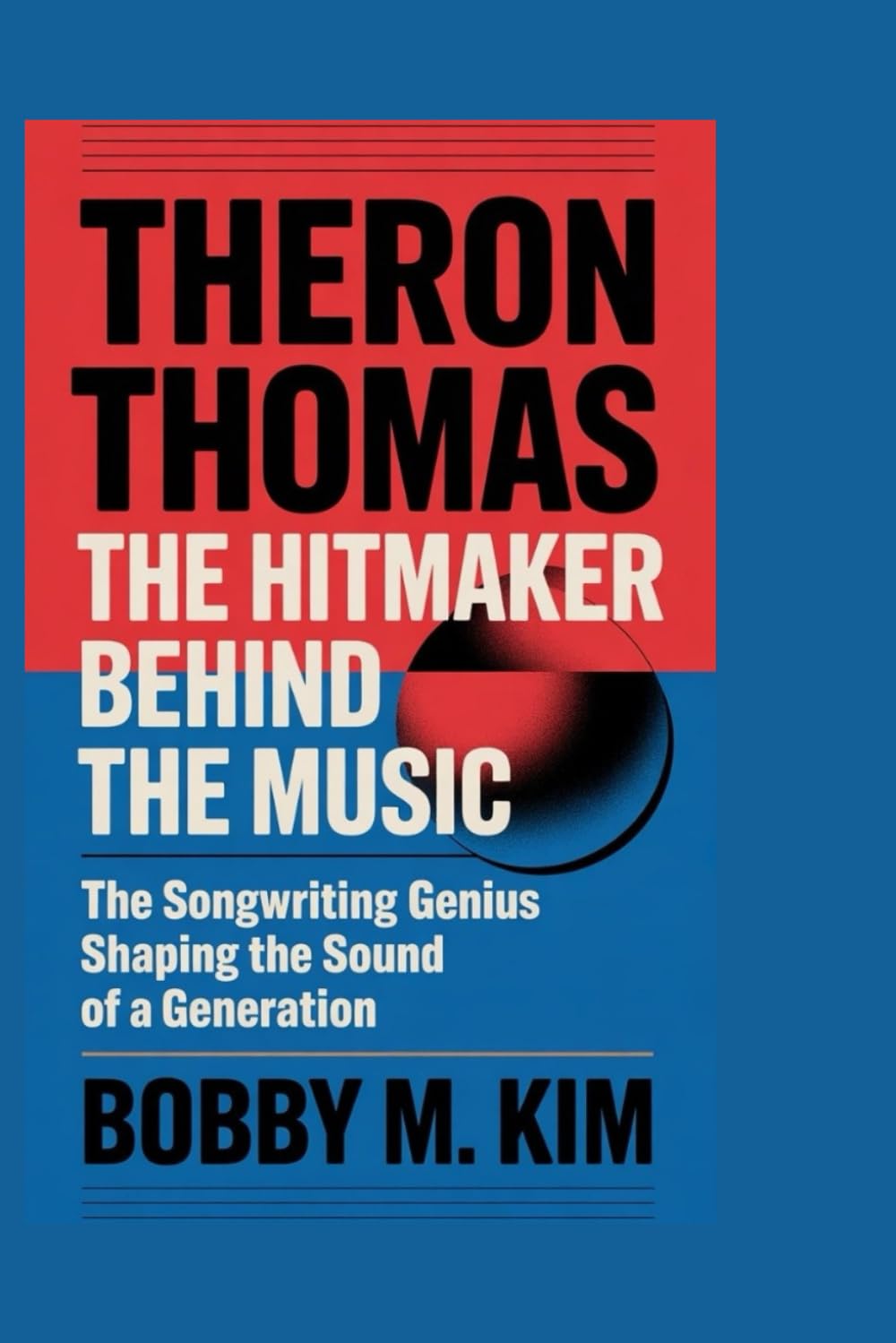 THERON THOMAS: The Hitmaker Behind the Music: The Songwriting Genius Shaping the Sound of a Generation
